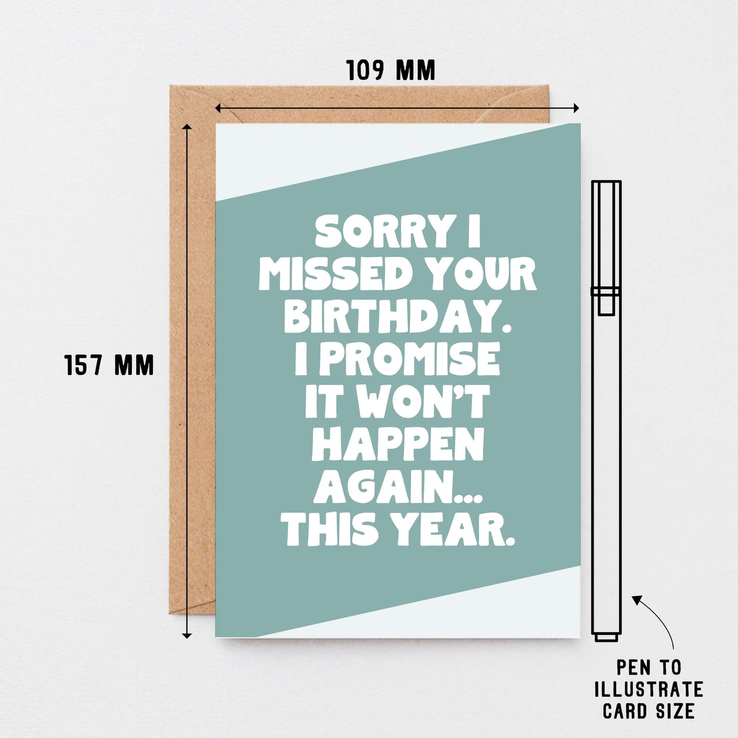 Belated Birthday Card by SixElevenCreations. Reads Sorry I missed your birthday. I promise it won't happen again... this year. Product Code SE3075A6