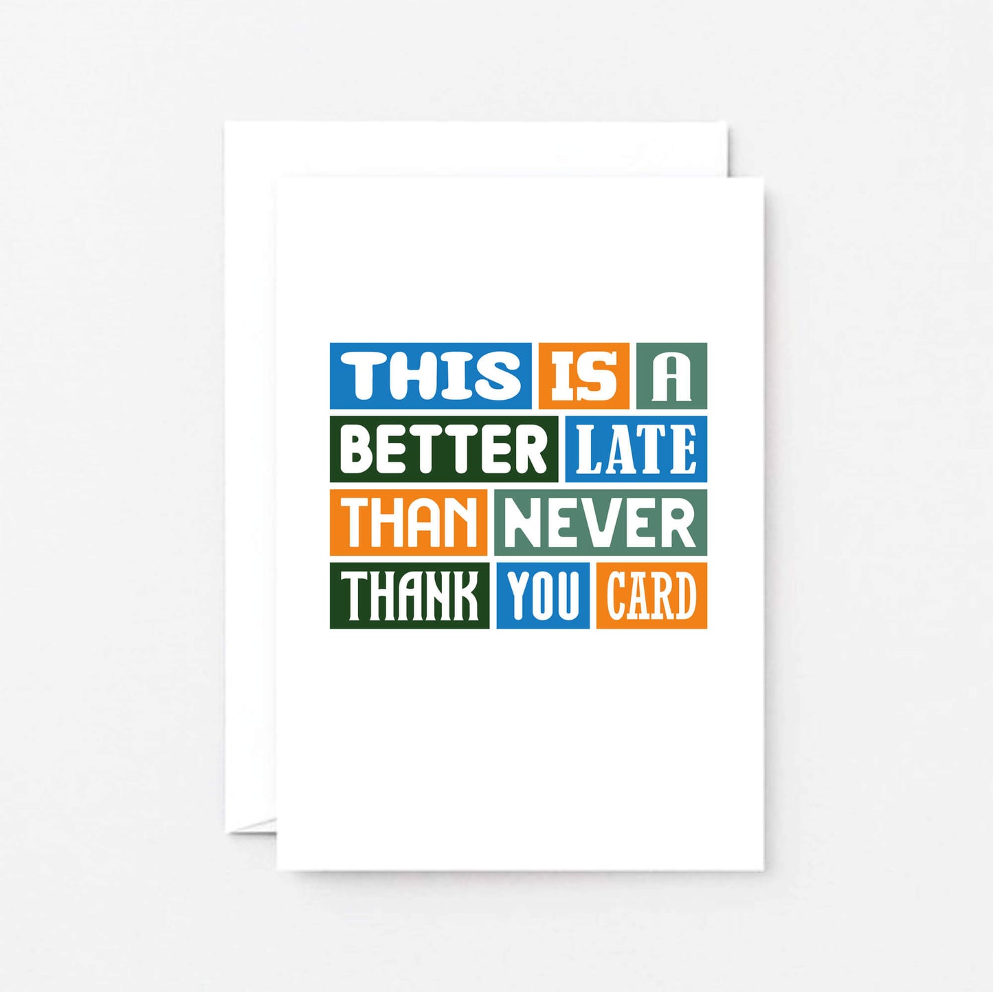 Late Thank You Card by SixElevenCreations. Reads This is a better late than never thank you card. Product Code SE0095A6