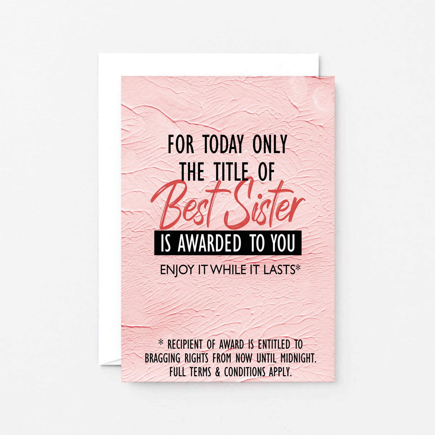 Sister Card by SixElevenCreations. Reads For today only the title of best sister is awarded to you. Enjoy it while it lasts. Product Code SE2202A6