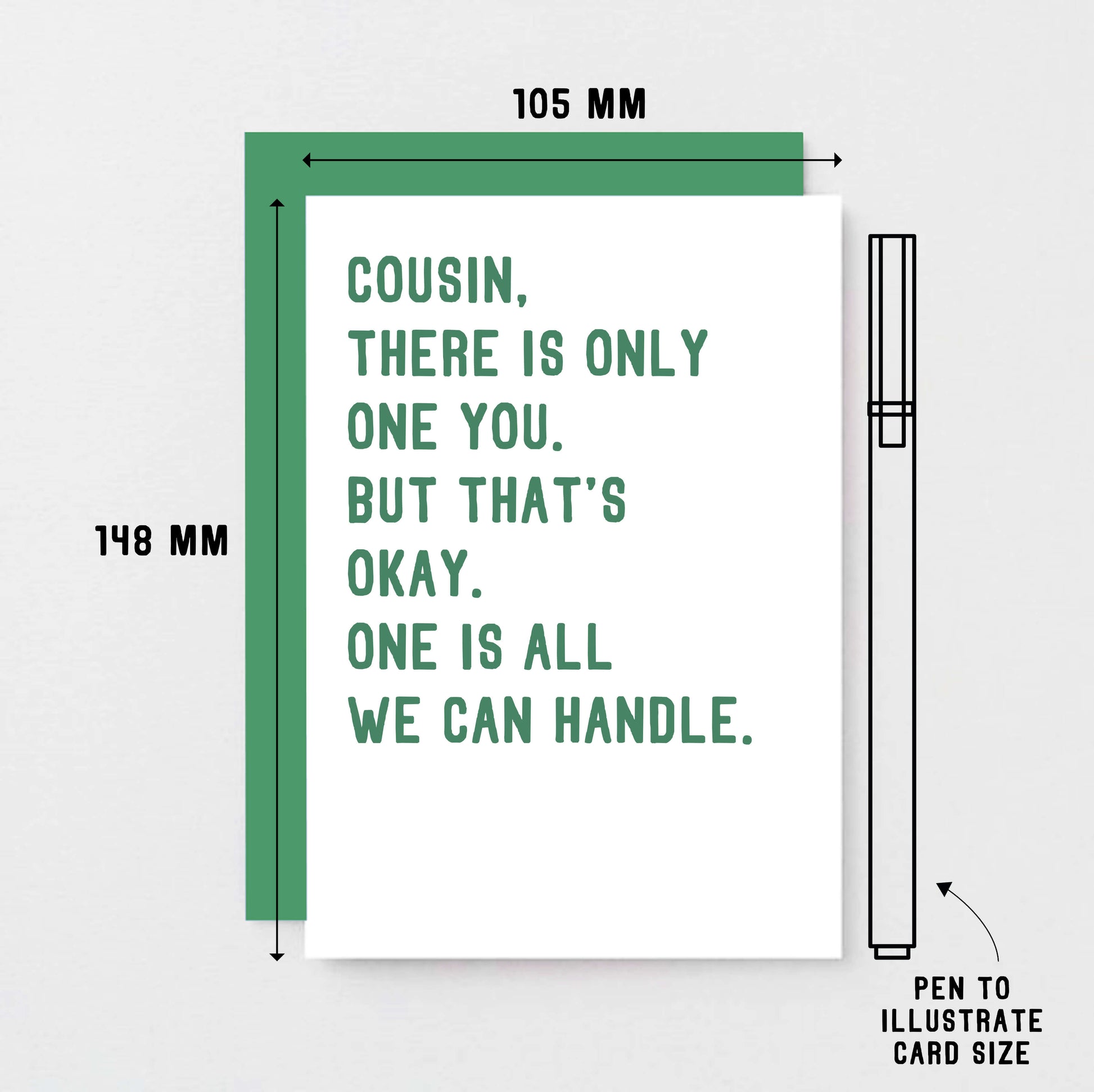 Cousin Card by SixElevenCreations. Reads Cousin, there is only one you. But that's okay. One is all we can handle. Product Code SE2045A6