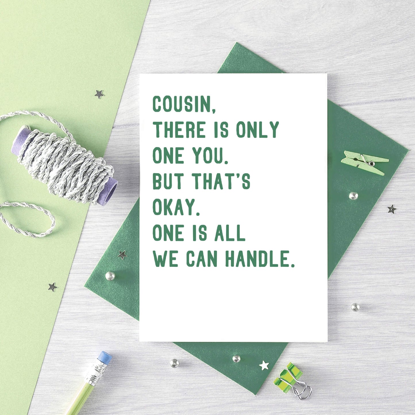 Cousin Card by SixElevenCreations. Reads Cousin, there is only one you. But that's okay. One is all we can handle. Product Code SE2045A6