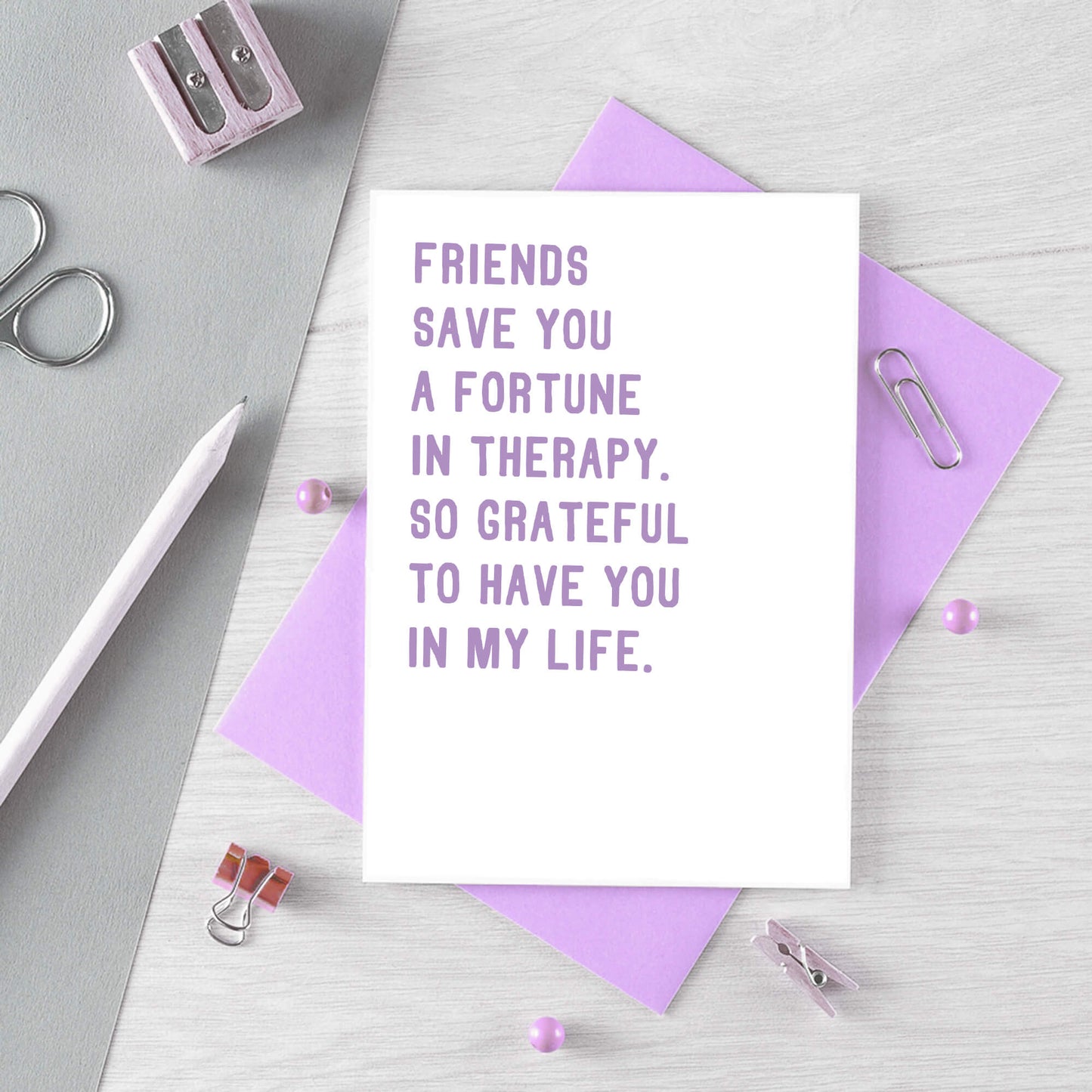 Friendship Card by SixElevenCreations. Reads Friends save you a fortune in therapy, So grateful to have you in my life. Product Code SE2032A6