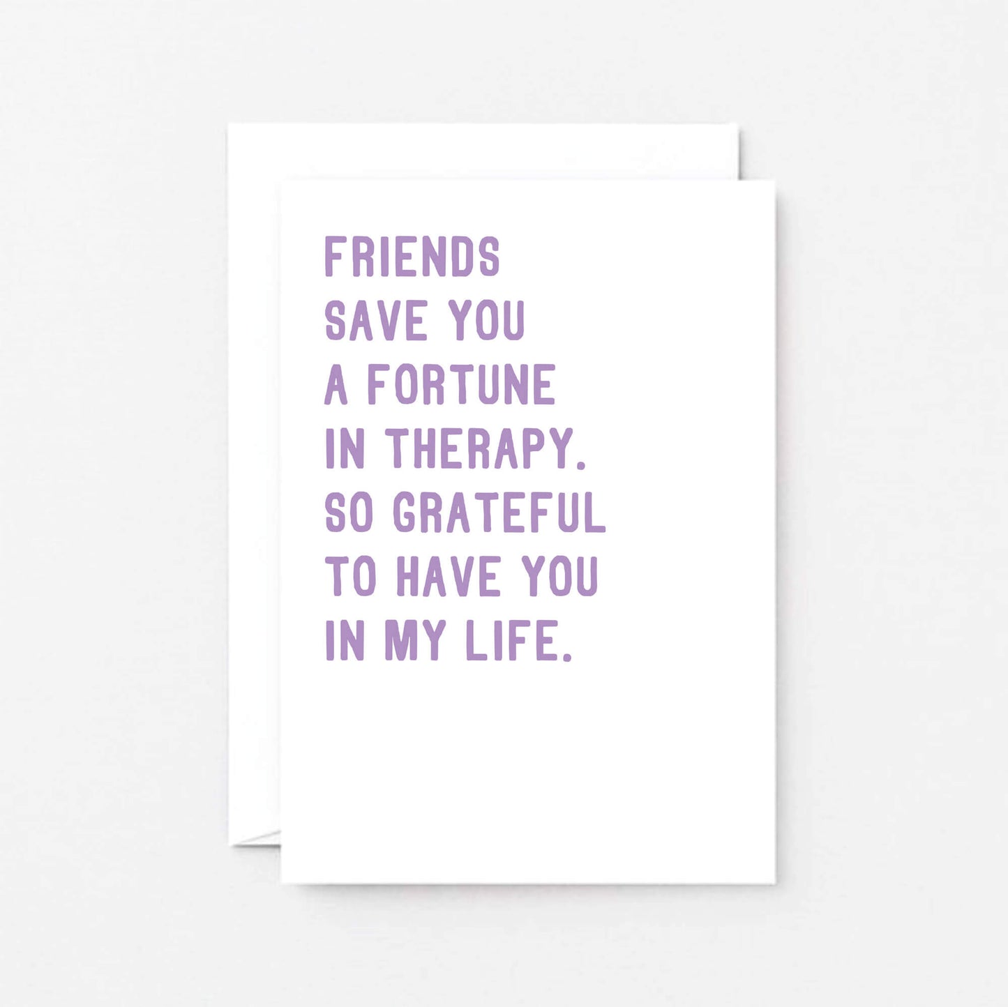 Friendship Card by SixElevenCreations. Reads Friends save you a fortune in therapy, So grateful to have you in my life. Product Code SE2032A6