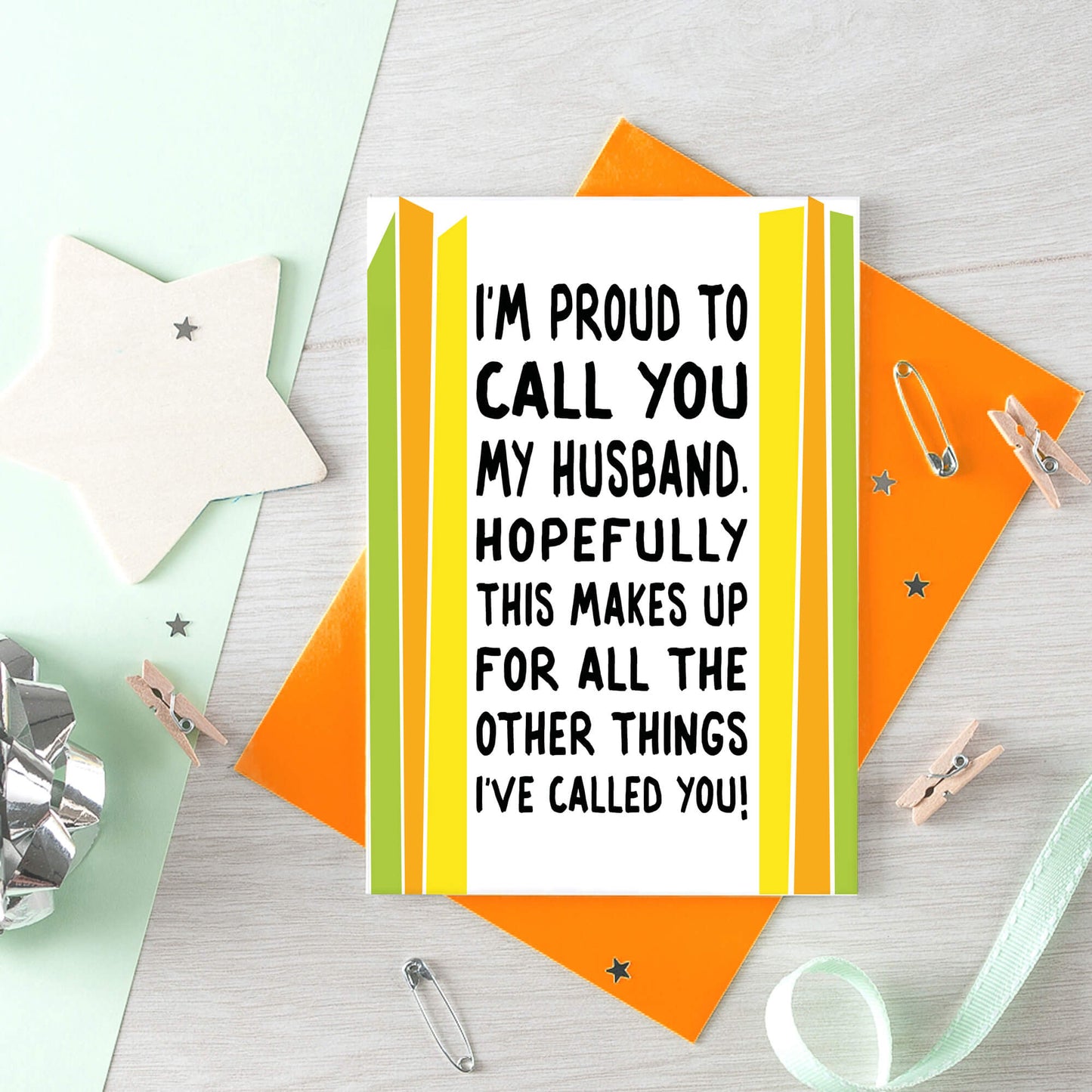 Funny Card For Husband designed by SixElevenCreations. Card reads I'm proud to call you my husband. Hopefully this makes up for all the other things I've called you! Product Code SE1201A6