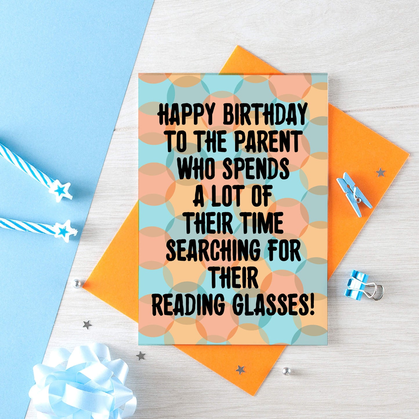 Parent Birthday Card by SixElevenCreations. Card reads Happy birthday to the parent who spends a lot of their time searching for their reading glasses! Product Code SE3701A6