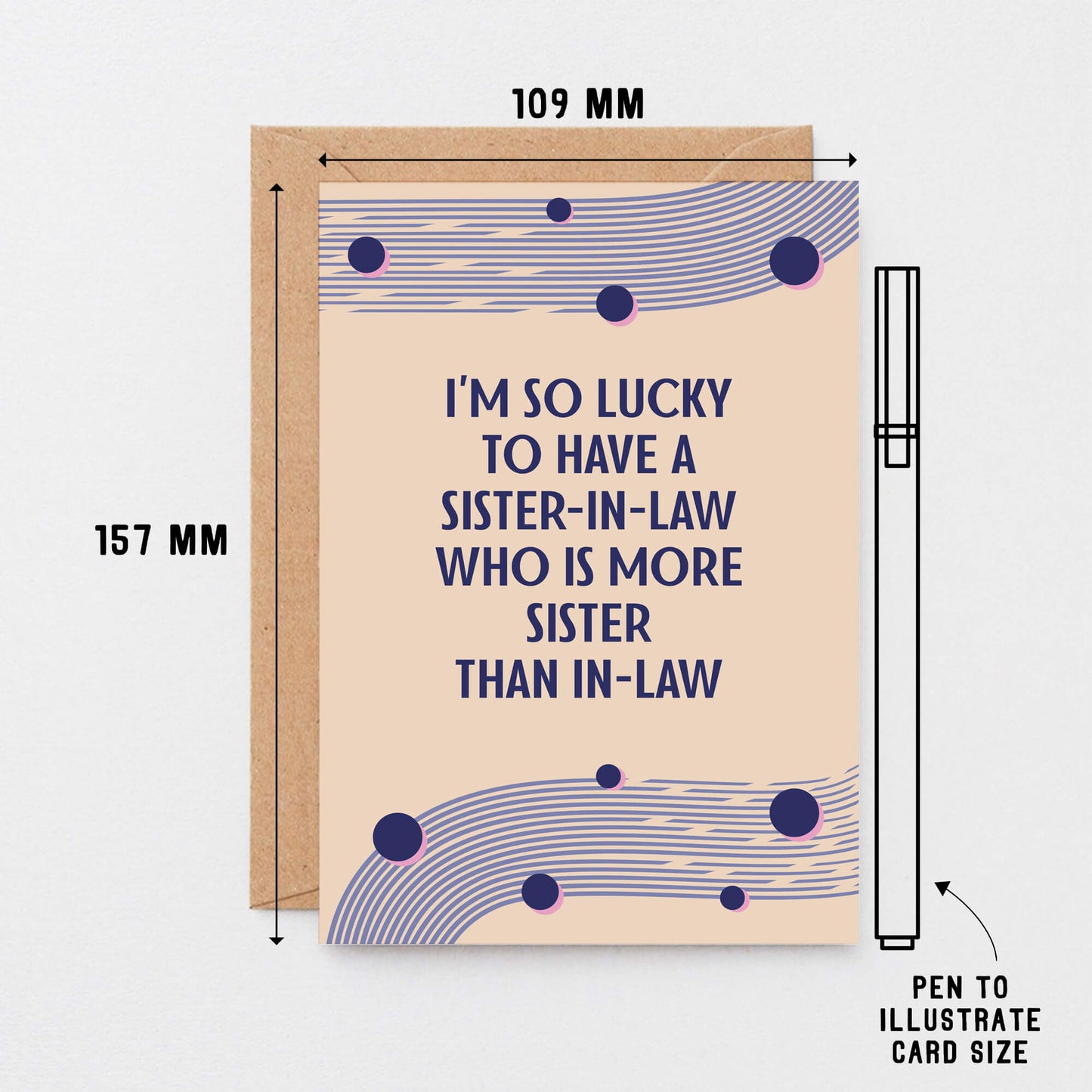 Sister-in-Law Card designed by SixElevenCreations. Reads I'm so lucky to have a sister-in-law who is more sister than in-law. Product Code SE1115A6