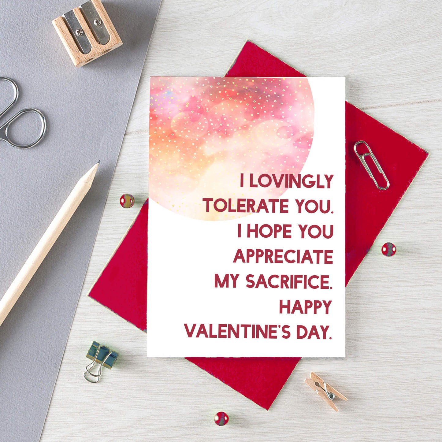 Valentine Card by SixElevenCreations. Reads I lovingly tolerate you. I hope you appreciate my sacrifice. Happy Valentine's Day. Product Code SEV0023A6
