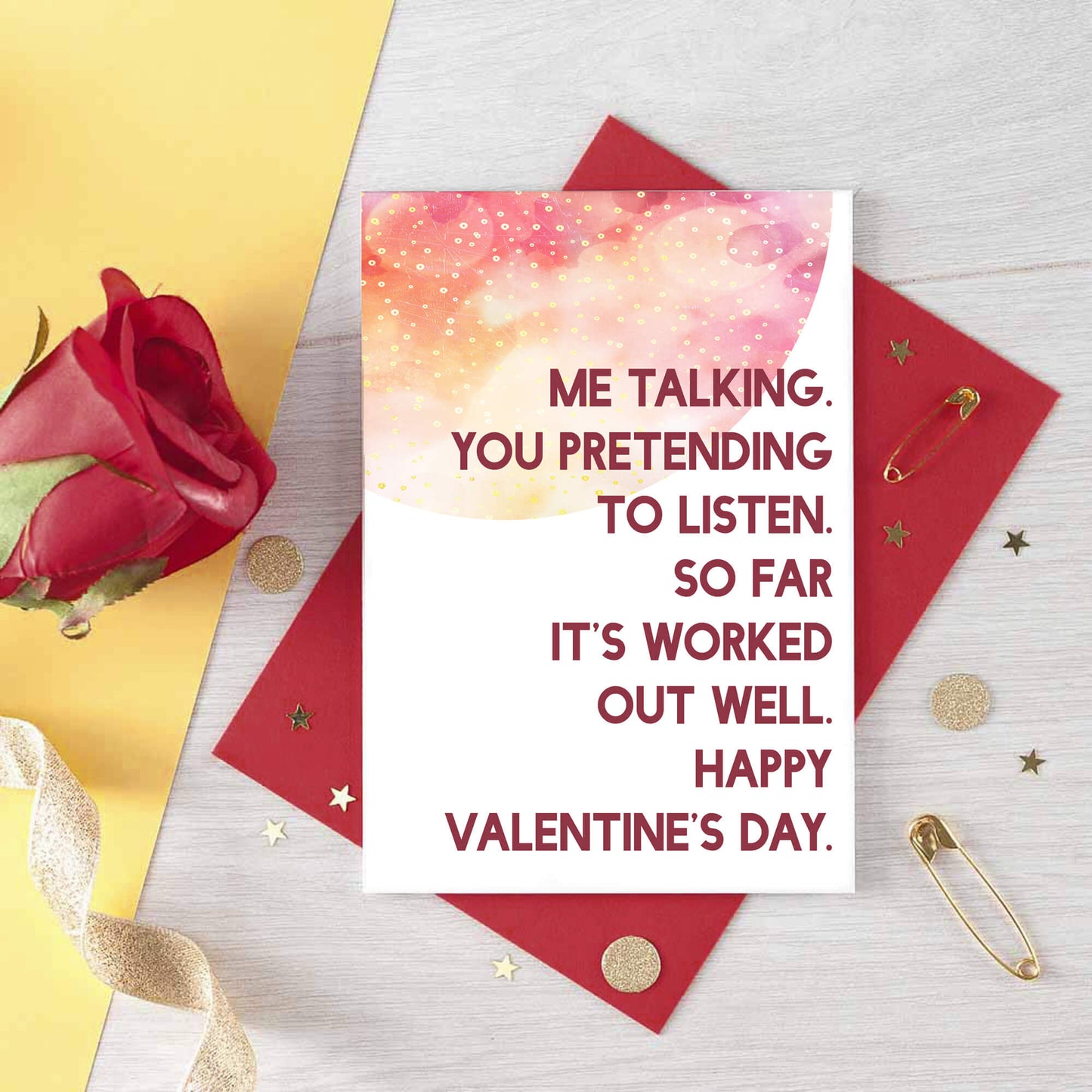 Valentine Card by SixElevenCreations. Reads Me talking. You pretending to listen. So far it's worked out well. Happy Valentine's Day. Product Code SEV0021A6