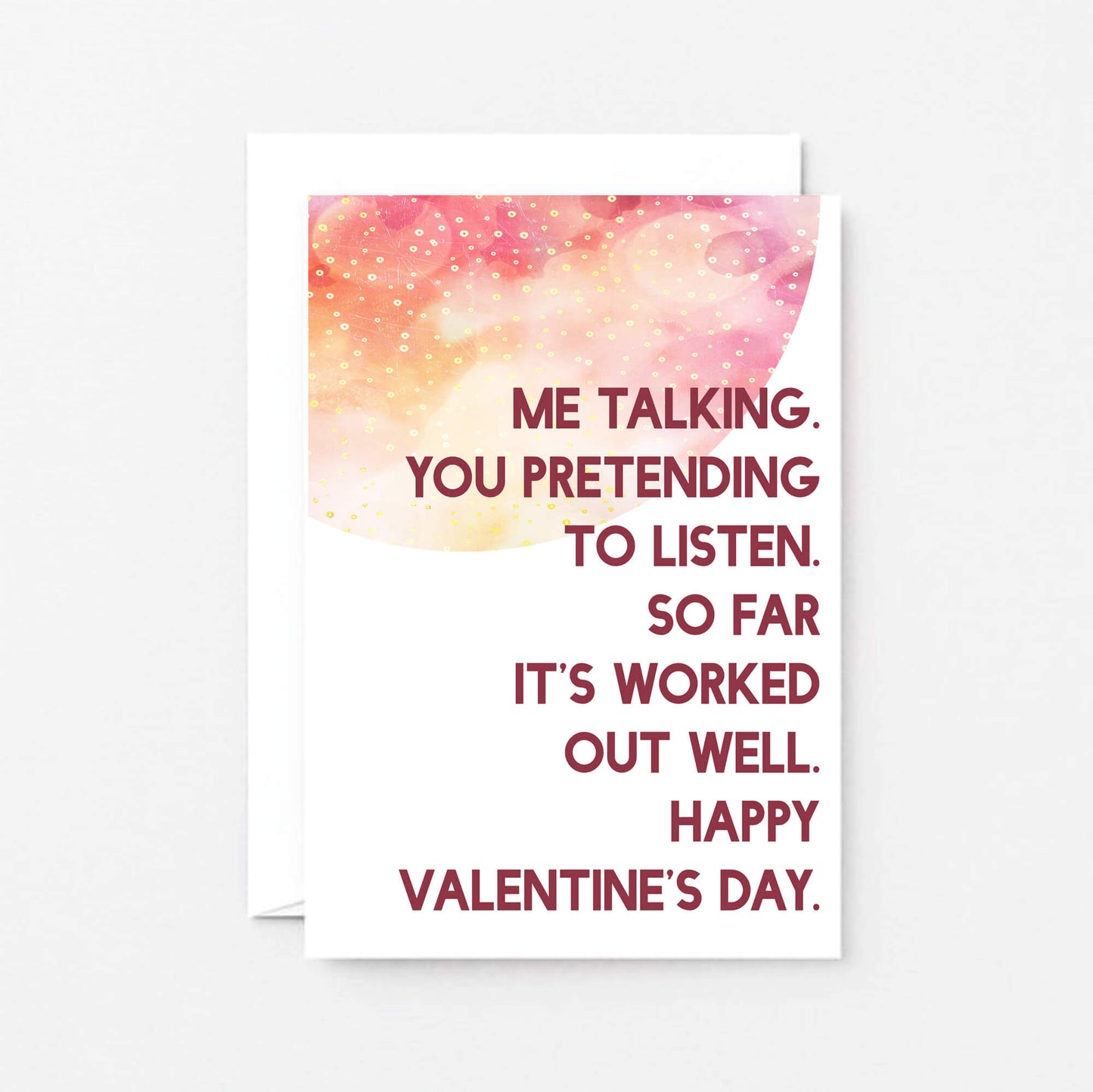 Valentine Card by SixElevenCreations. Reads Me talking. You pretending to listen. So far it's worked out well. Happy Valentine's Day. Product Code SEV0021A6