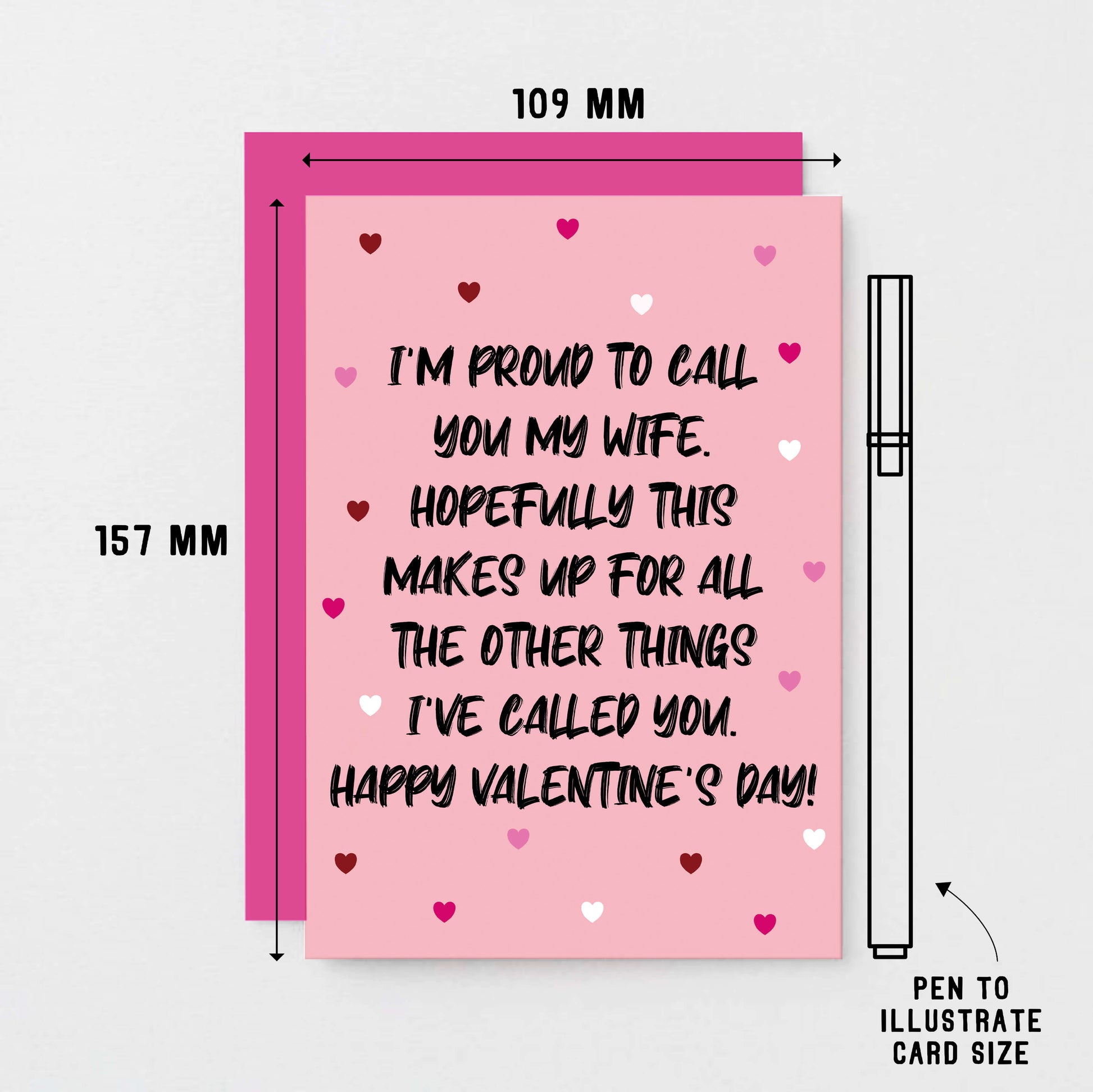 Valentine Card by SixElevenCreations. Reads I'm proud to call you my wife. Hopefully this makes up for all the other things I've called you. Happy Valentine's Day! Product Code SEV0052A6