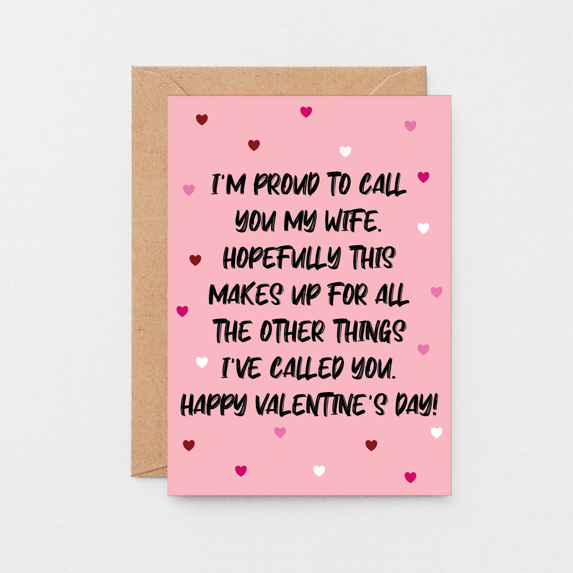 Valentine Card by SixElevenCreations. Reads I'm proud to call you my wife. Hopefully this makes up for all the other things I've called you. Happy Valentine's Day! Product Code SEV0052A6