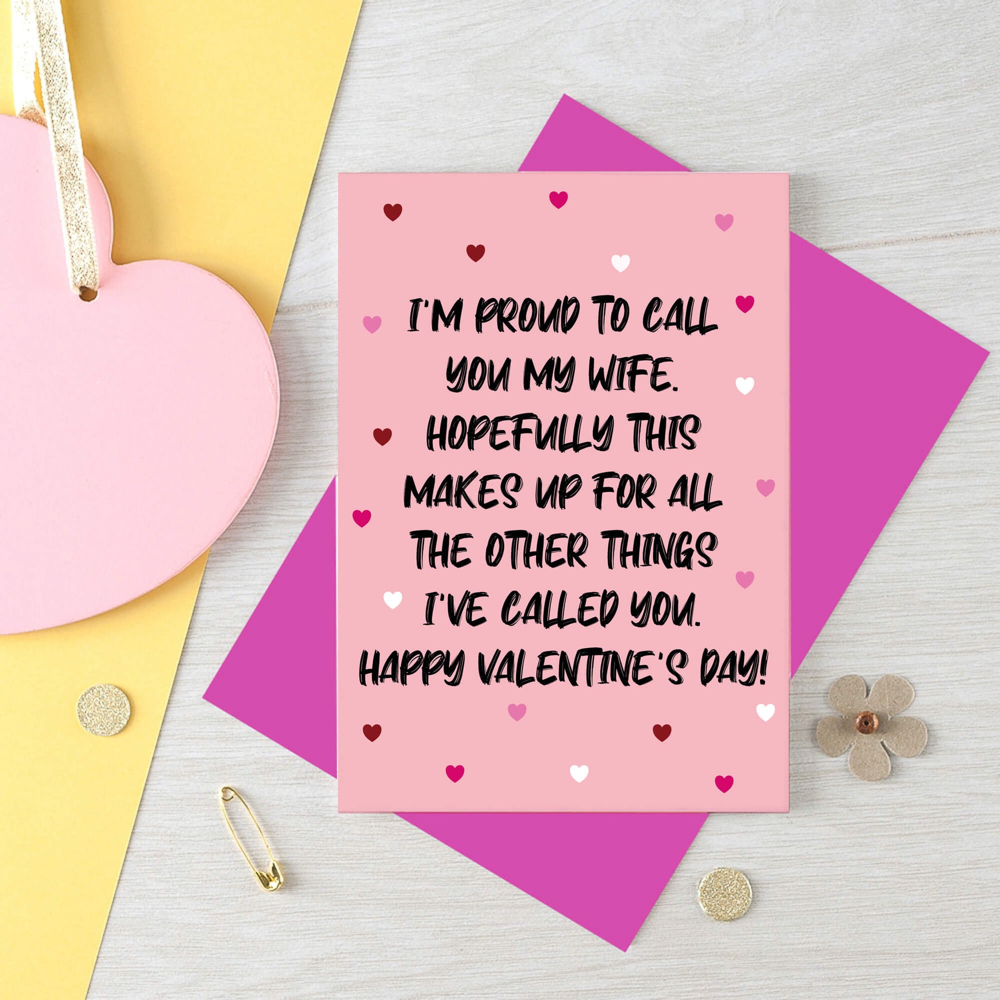 Valentine Card by SixElevenCreations. Reads I'm proud to call you my wife. Hopefully this makes up for all the other things I've called you. Happy Valentine's Day! Product Code SEV0052A6
