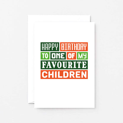 Birthday Card by SixElevenCreations. Card reads Happy Birthday to one of my favourite children. Product Code SE0140A6