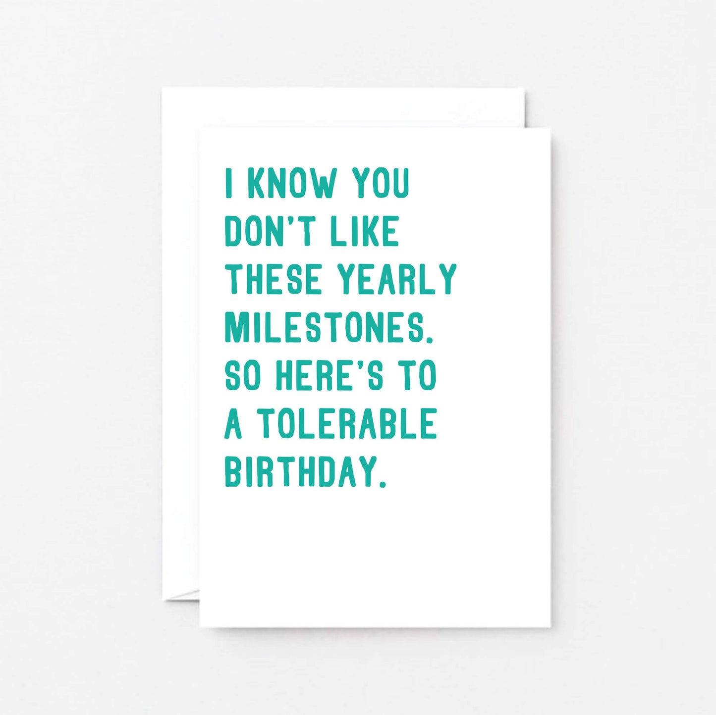 Birthday Card by SixElevenCreations. Reads I know you don't like these yearly milestones. So here's to a tolerable birthday. Product Code SE2004A6