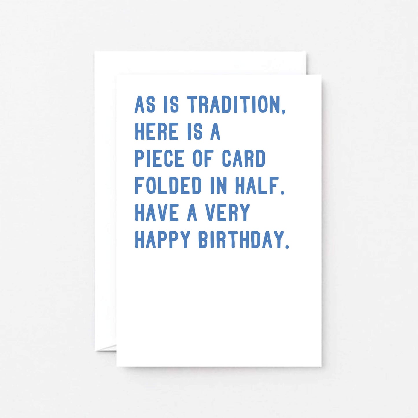 Birthday Card by SixElevenCreations. Reads As is tradition, here is a piece of card folded in half. Have a very happy birthday. Product Code SE2005A6