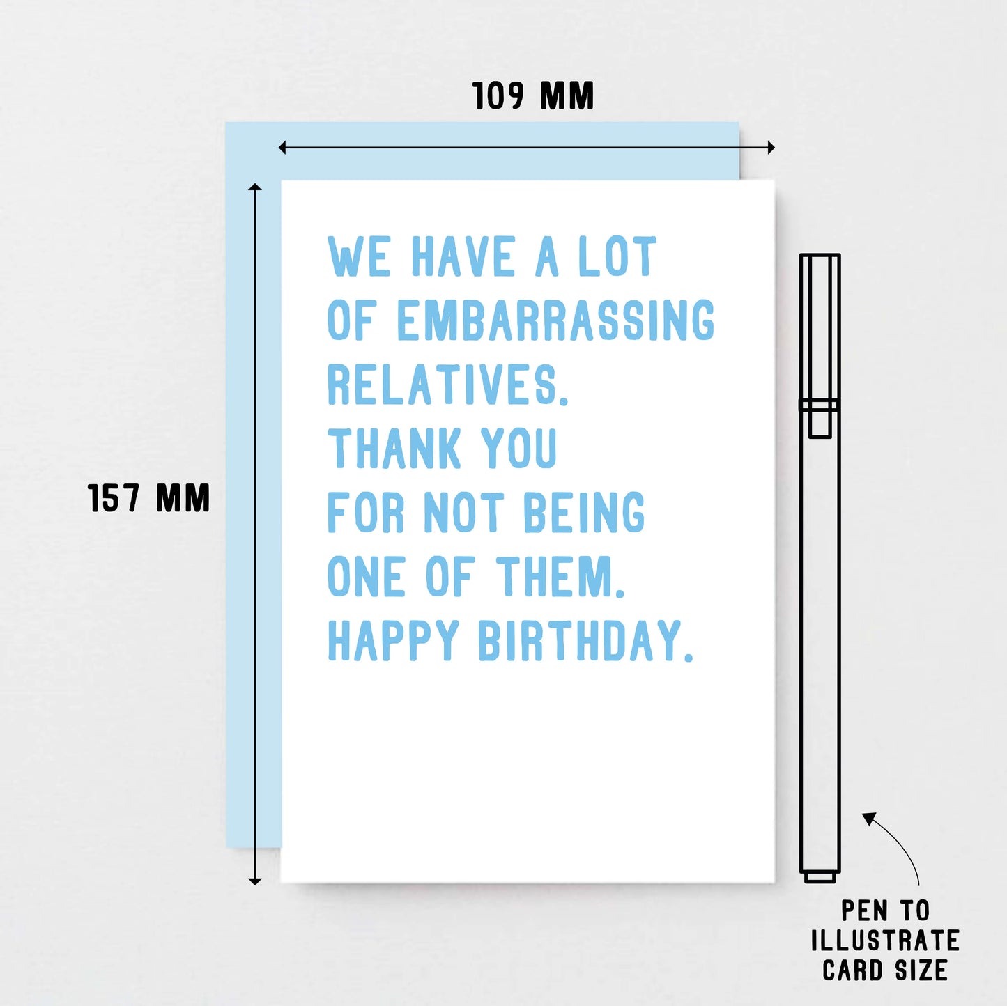 Funny Birthday Card by SixElevenCreations. Reads We have a lot of embarrassing relatives. Thank you for not being one of them. Happy birthday. Product Code SE2021A6