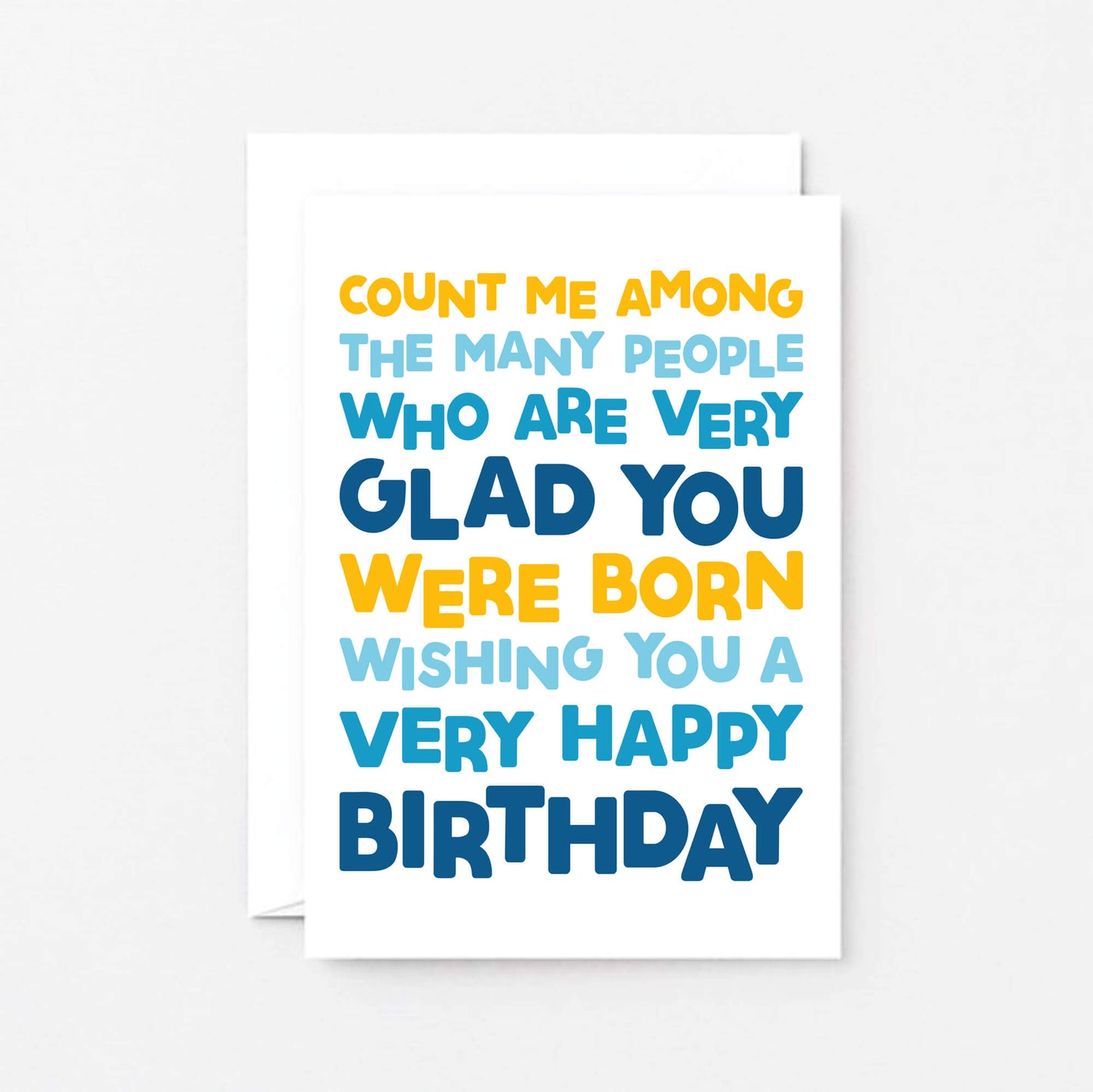 Birthday Card by SixElevenCreations. Reads Count me among the many people who are very glad you were born. Wishing you a very happy birthday. Product Code SE0703A6