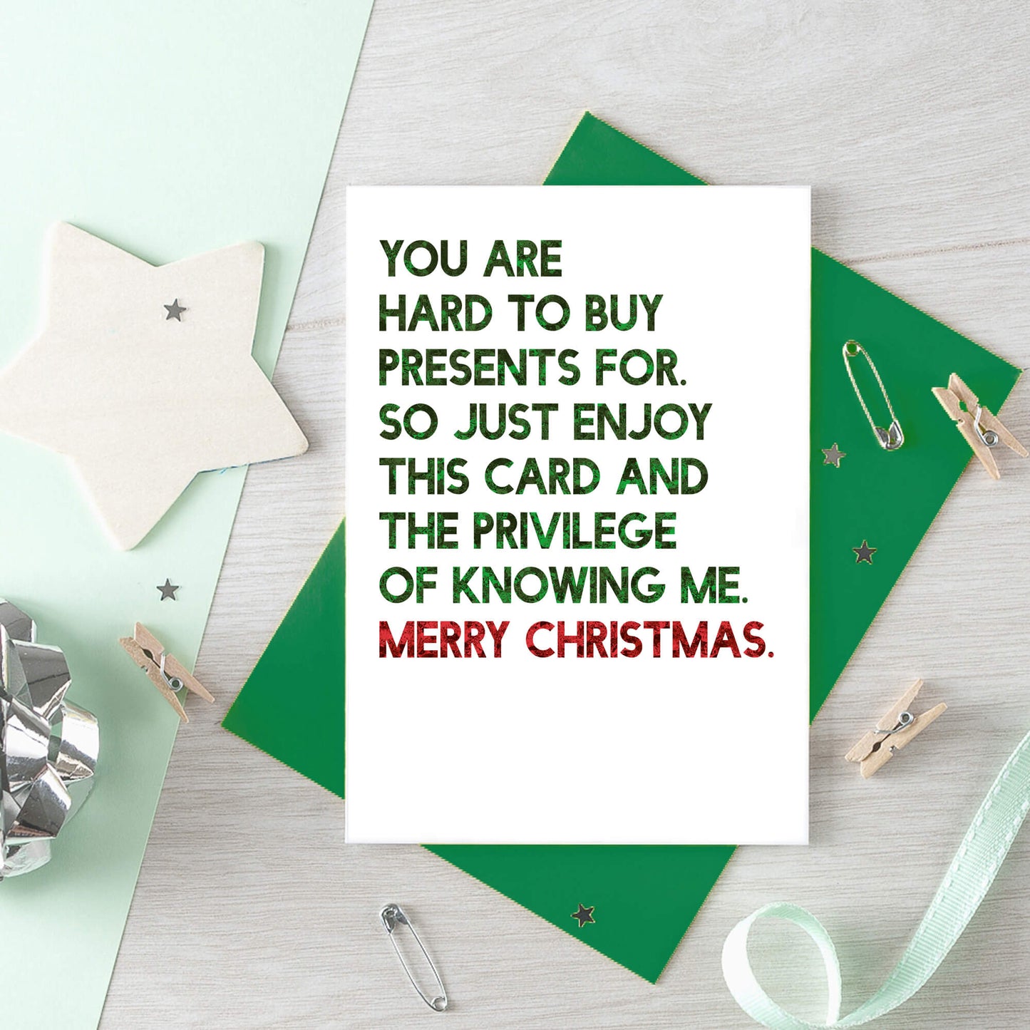 Christmas Card by SixElevenCreations. Reads You are hard to buy presents for. So just enjoy this card and the privilege of knowing me. Merry Christmas. Product Code SEC0058A6