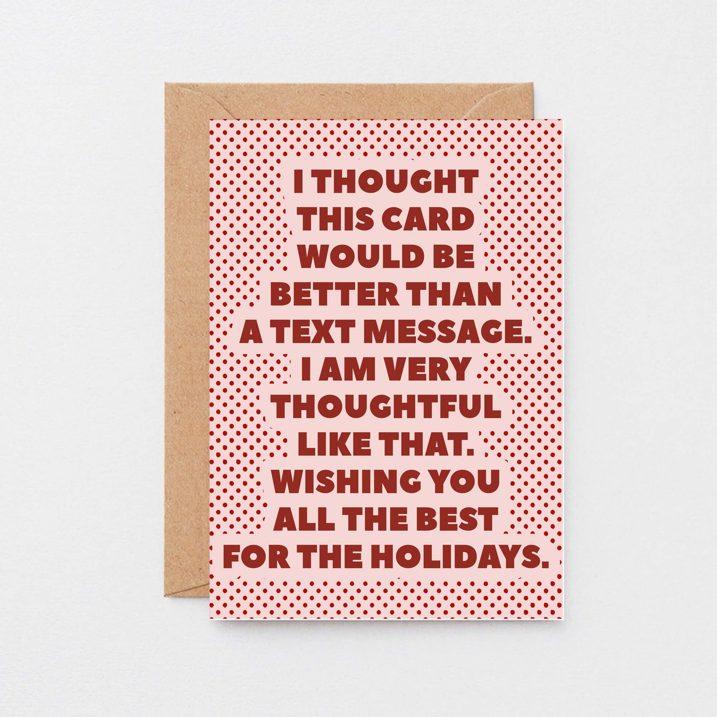 Christmas Card by SixElevenCreations. Card reads I thought this card would be better than a text message. I am very thoughtful like that. Wishing you all the best for the holidays. Product Code SEC0072A6