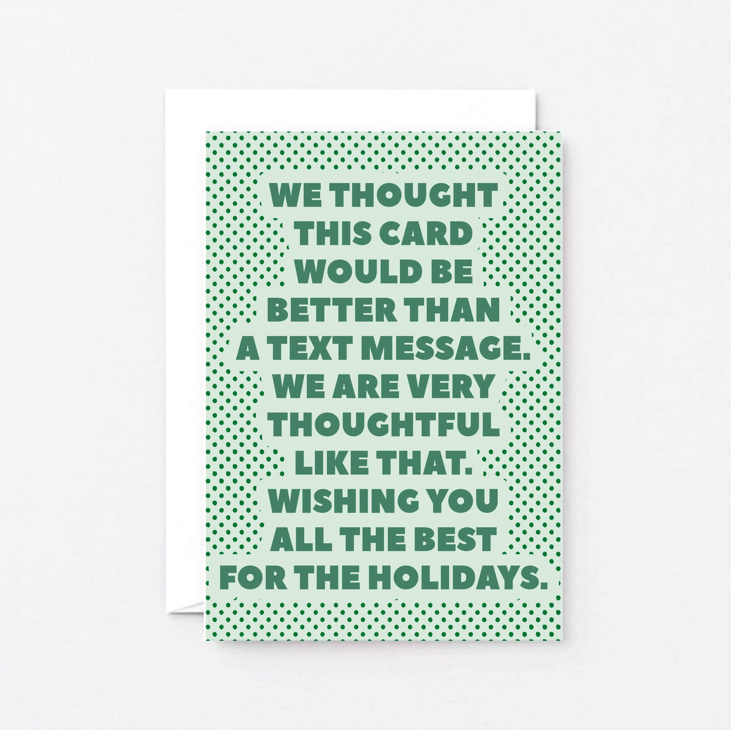 Christmas Card by SixElevenCreations. Reads We thought this card would be better than a text message. We are very thoughtful like that. Wishing you all the best for the holidays. Product Code SEC0073A6