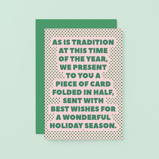 Christmas Card by SixElevenCreations. Reads As is tradition at this time of the year, we present to you a piece of card folded in half, sent with best wishes for a wonderful holiday season. Product Code SEC0075A6