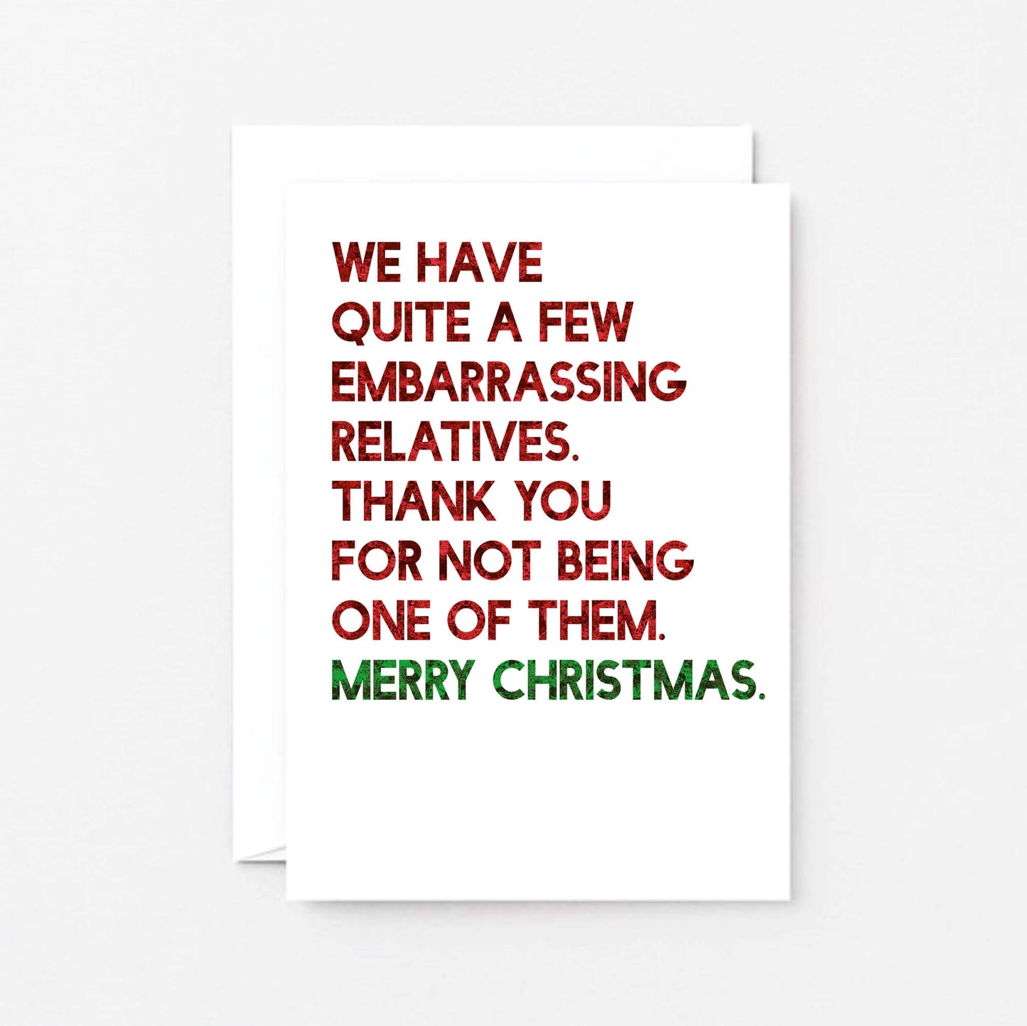 Christmas Card by SixElevenCreations. Reads We have quite a few embarrassing relatives. Thank you for not being one of them. Merry Christmas. Product Code SEC0057A6
