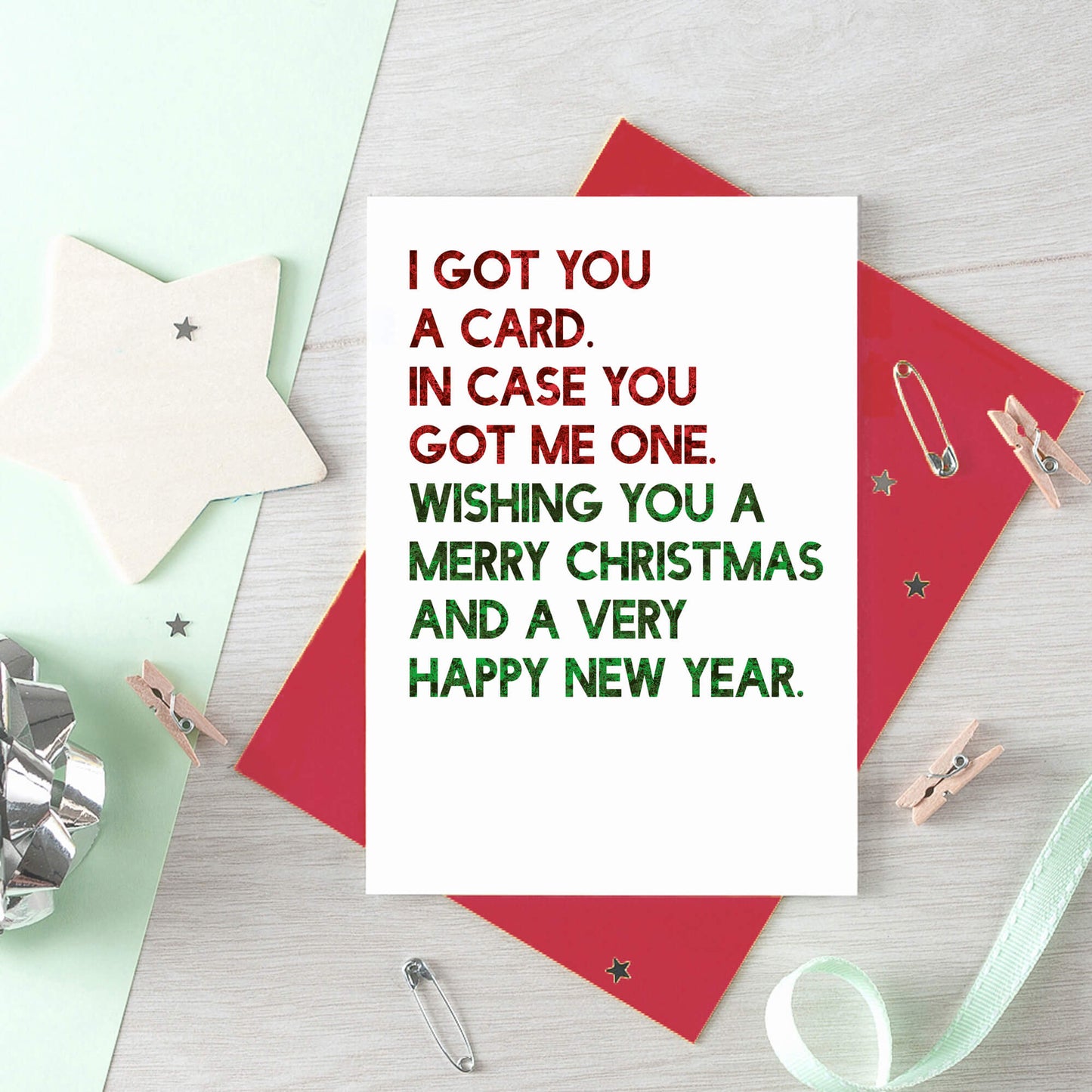 Christmas Card by SixElevenCreations. Reads I got you a card. In case you got me one. Wishing you a merry christmas and a very happy new year. Product Code SEC0059A6