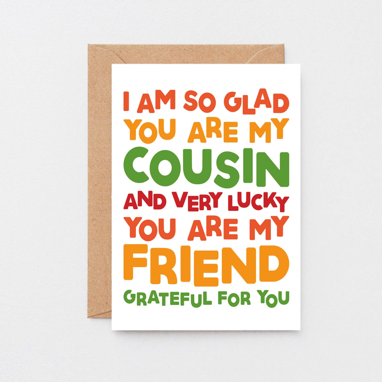 Cousin Card by SixElevenCreations. Reads I am so glad you are my cousin and very lucky you are my friend. Grateful for you. Product Code SE0705A6
