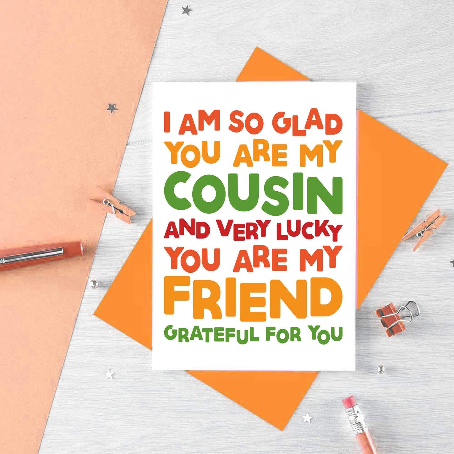 Cousin Card by SixElevenCreations. Reads I am so glad you are my cousin and very lucky you are my friend. Grateful for you. Product Code SE0705A6