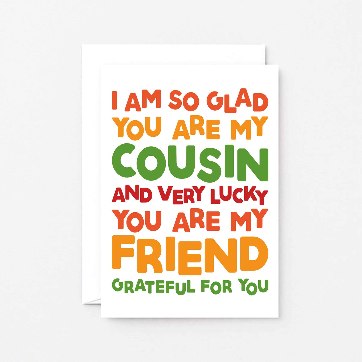 Cousin Card by SixElevenCreations. Reads I am so glad you are my cousin and very lucky you are my friend. Grateful for you. Product Code SE0705A6