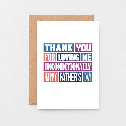 Father's Day Card by SixElevenCreations. Reads Thank you for loving me unconditionally. Happy Father's Day. Product Code SEF0013A6