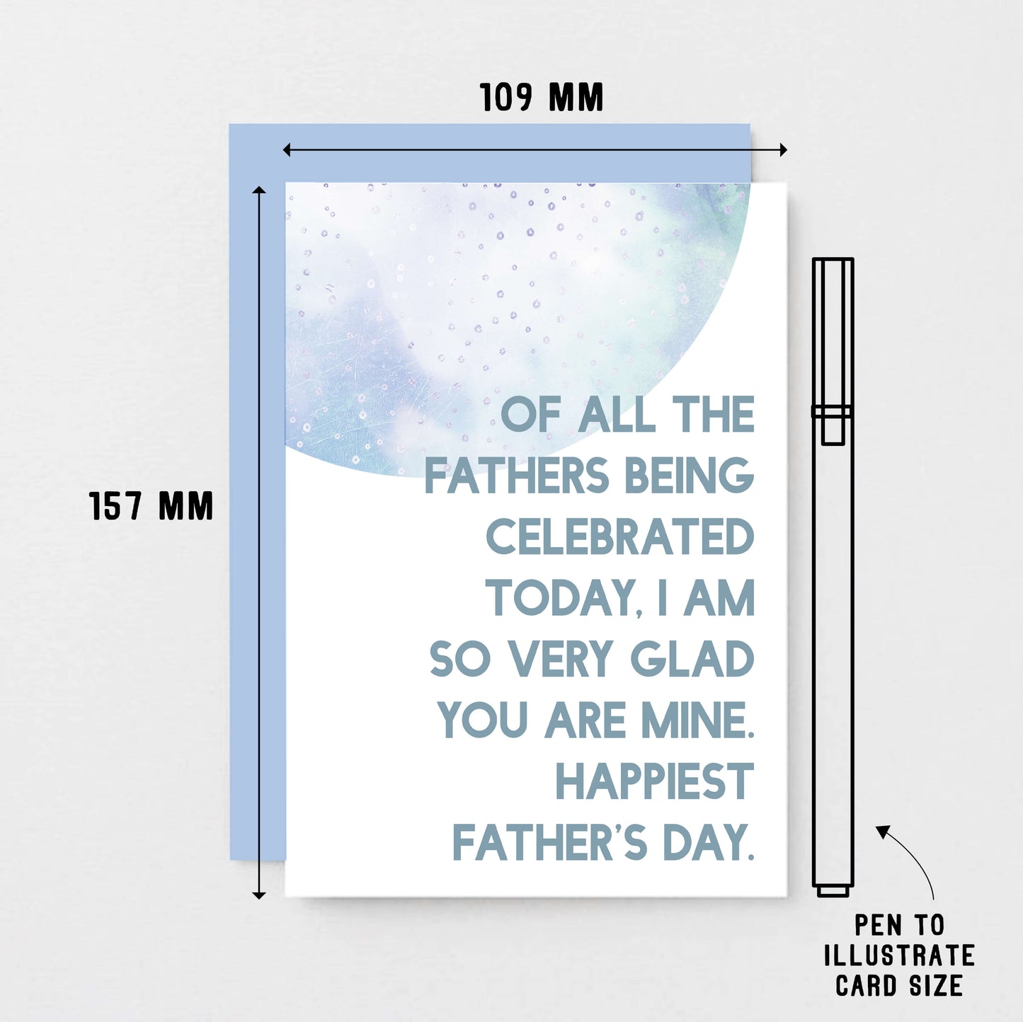 Father's Day Card by SixElevenCreations. Reads Of all the fathers being celebrated today, I am so very glad you are mine. Happiest Father's Day. Product Code SEF0028A6
