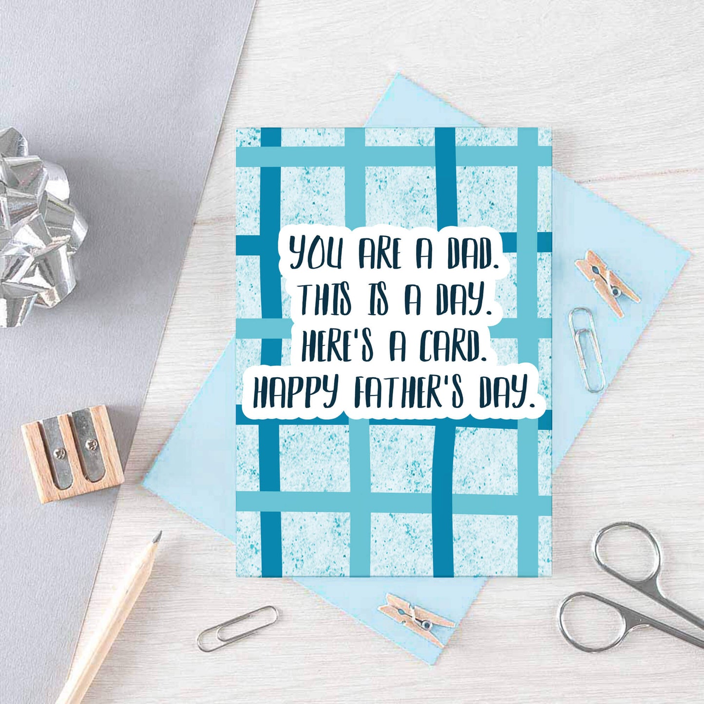 Father's Day Card by SixElevenCreations. Card reads You are a dad. This is a day. Here's a card. Happy Father's Day. Product Code SEF0041A6
