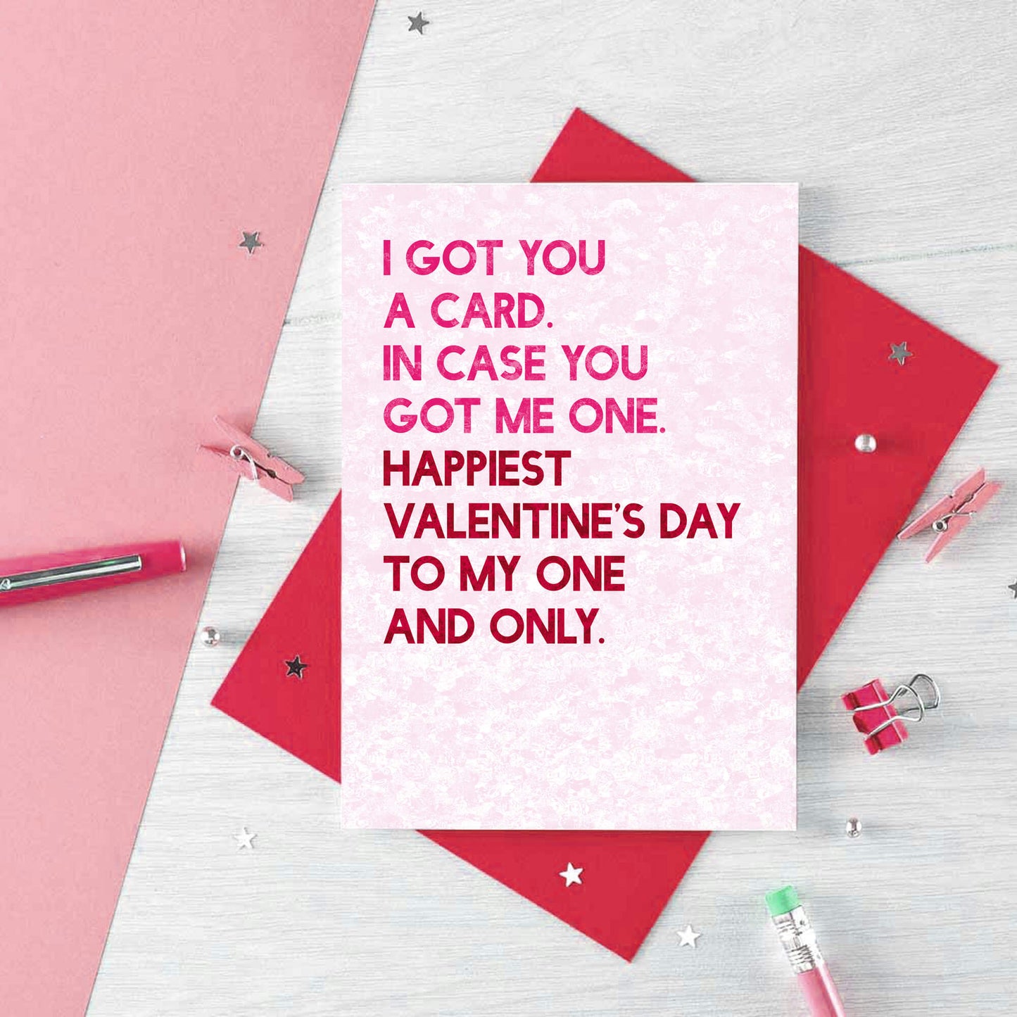 Valentine Card by SixElevenCreations. Reads I got you a card. In case you got me one. Happiest Valentine's Day to my one and only. Product Code SEV0041A6