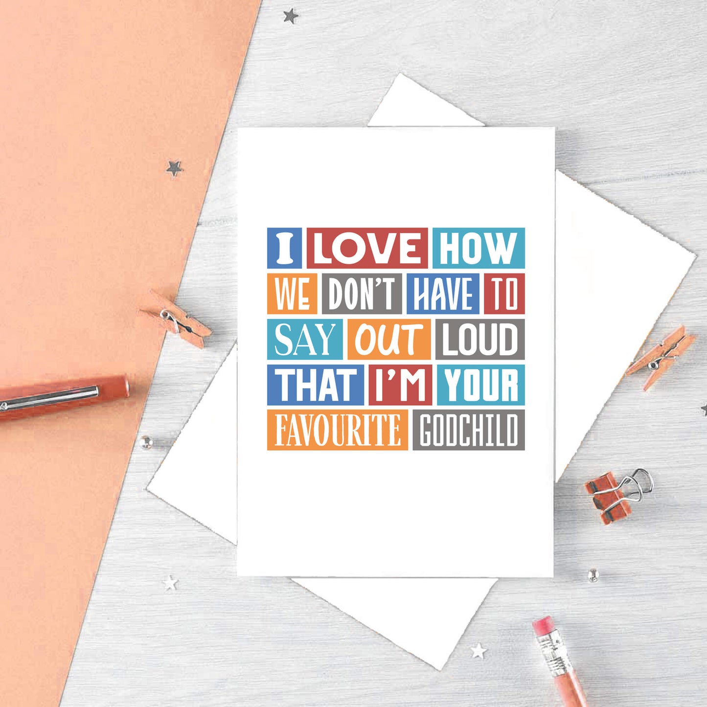 Godfather Card by SixElevenCreations. Reads I love how we don't have to say out loud that I'm your favourite godchild. Product Code SE0172A5