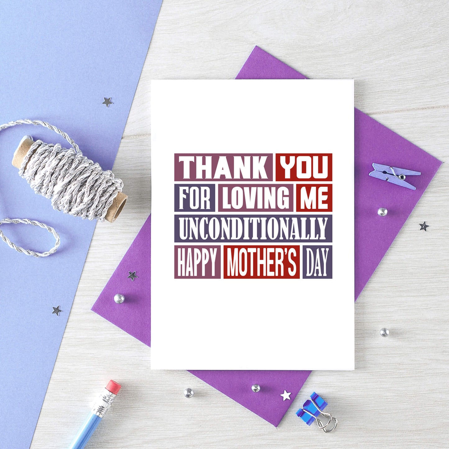 Mother's Day Card by SixElevenCreations. Reads Thank you for loving me unconditionally. Happy Mother's Day. Product Code SEM0009A6