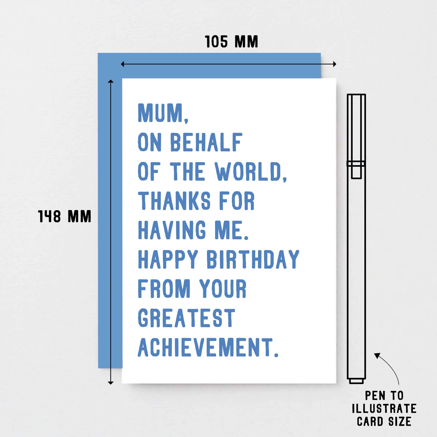 Mum Birthday Card by SixElevenCreations. Reads Mum, on behalf of the world, thanks for having me. Happy birthday from your greatest achievement. Product Code SE2025A6