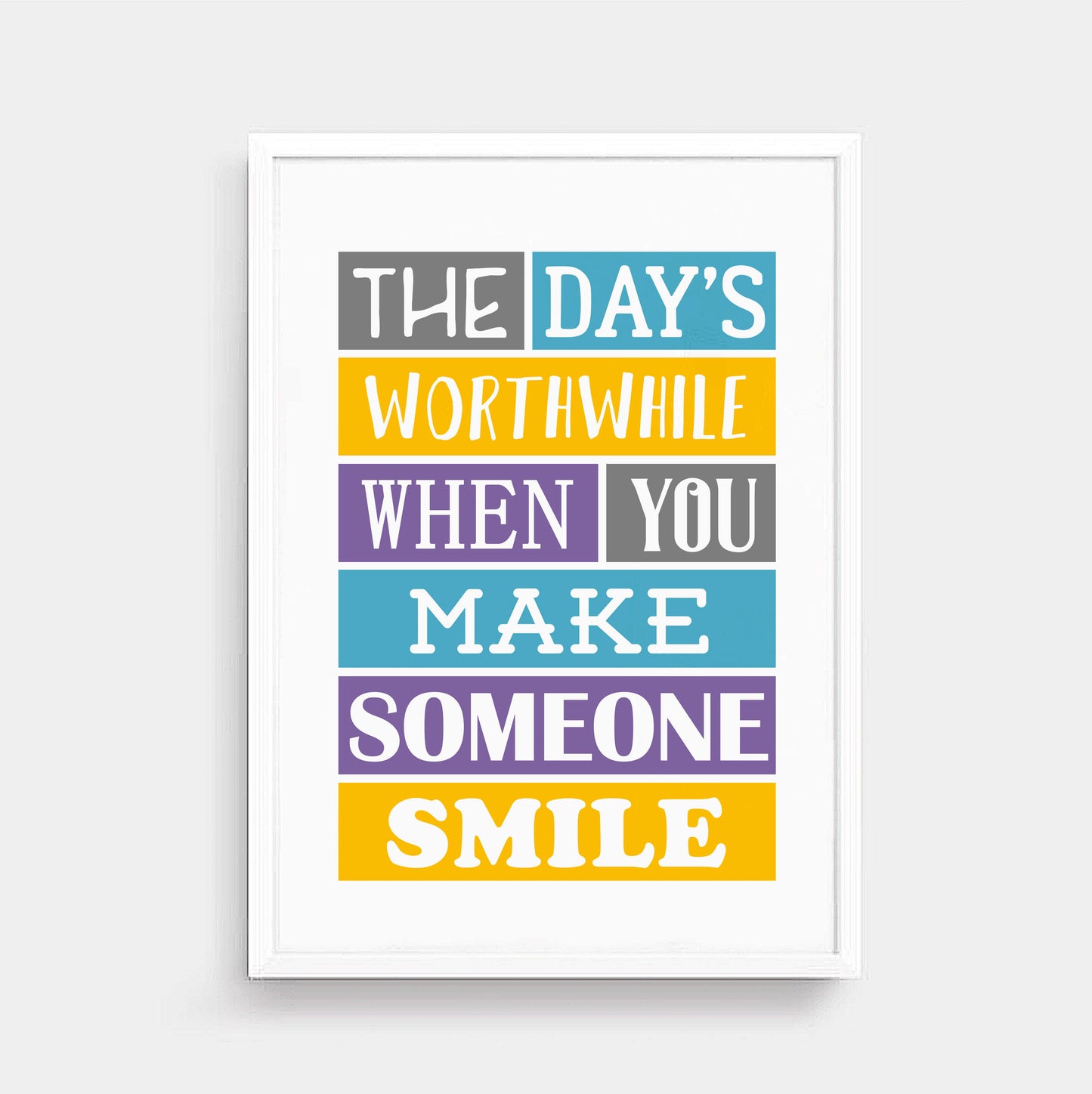 The Day's Worthwhile When You Make Someone Smile Print-SixElevenCreations-SEP0017