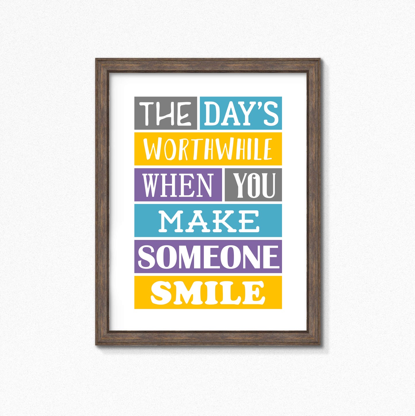 The Day's Worthwhile When You Make Someone Smile Print-SixElevenCreations-SEP0017
