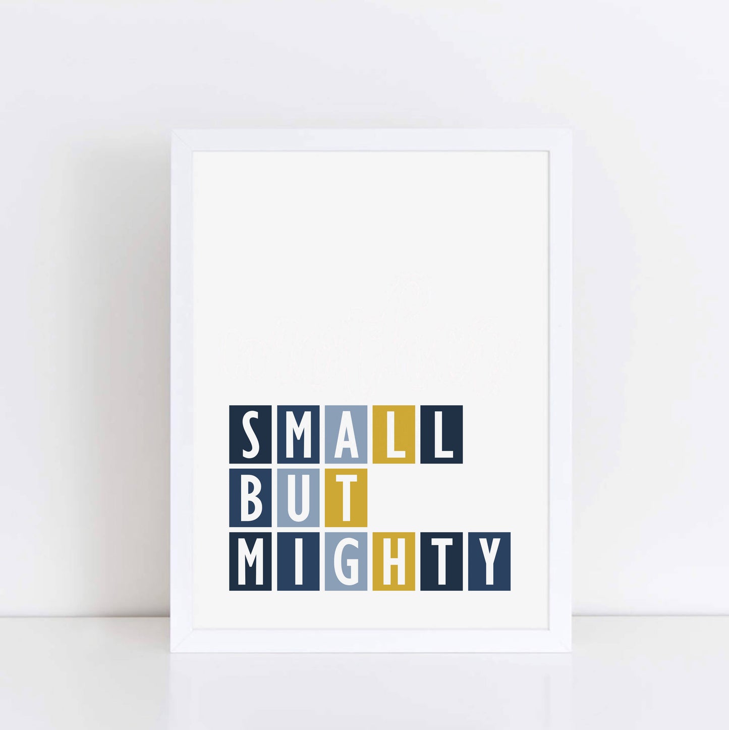 Small But Mighty Wall Art by SixElevenCreations Product Code SEP0050