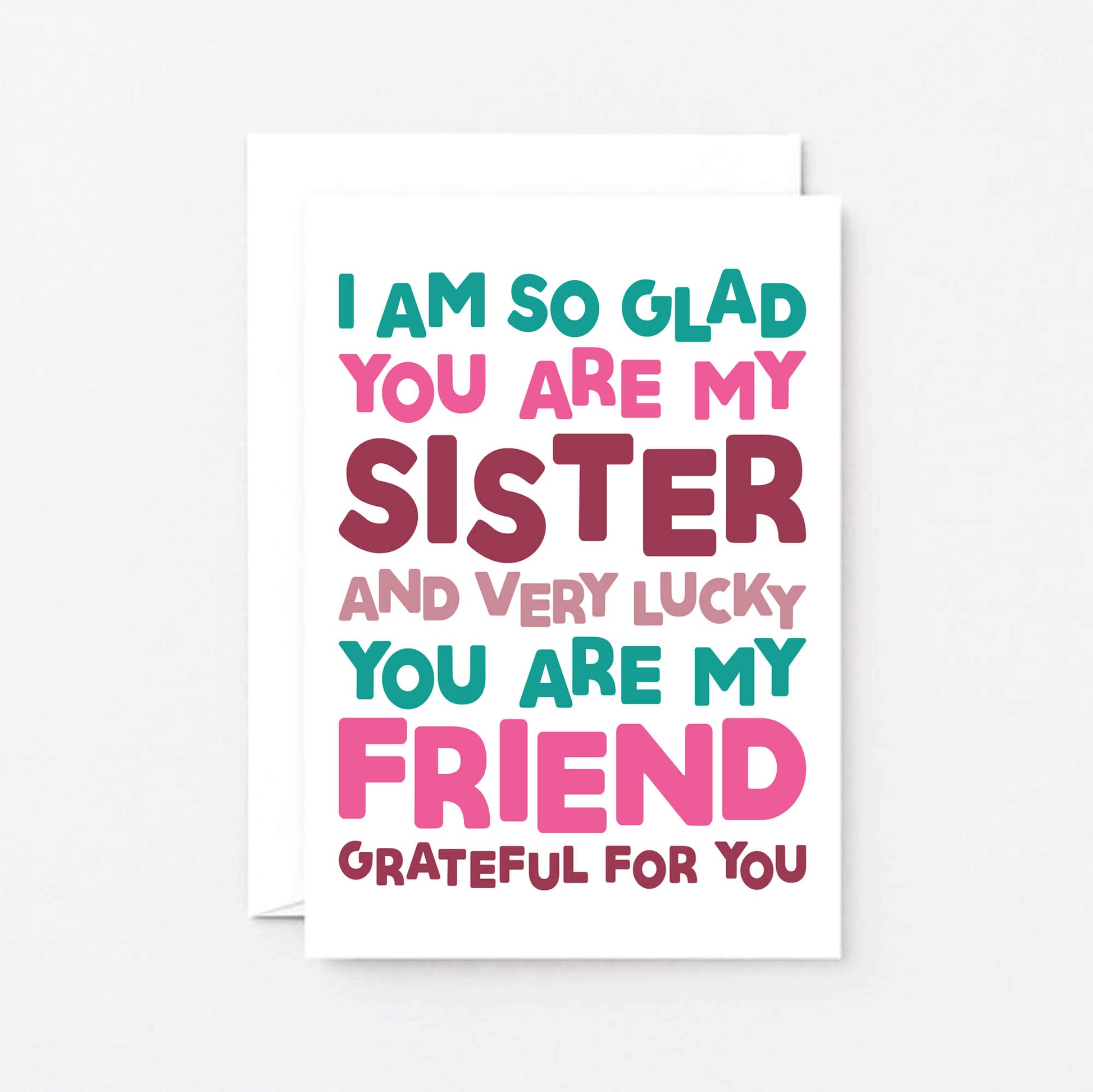 Sister Card by SixElevenCreations. Reads I am so glad you are my sister and very lucky you are my friend. Grateful for you. Product Code SE0707A6