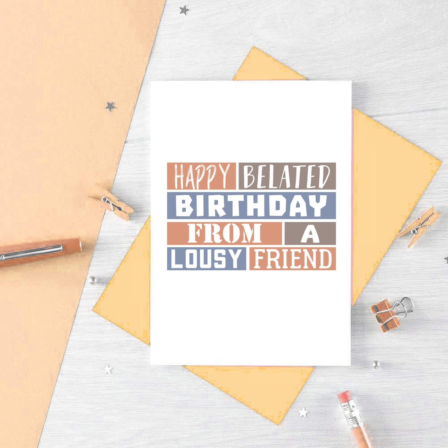 Belated Birthday Card by SixElevenCreations. Reads Happy belated birthday from a lousy friend. Product Code SE0274A6