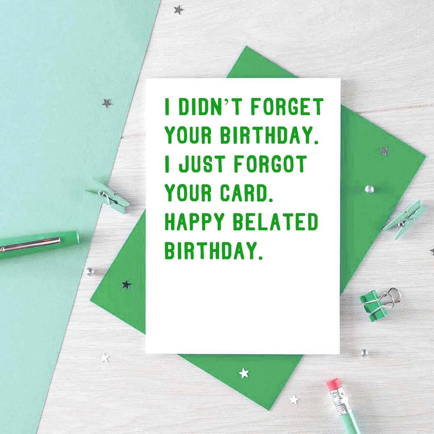 Belated Birthday Card by SixElevenCreations. Reads I didn't forget your birthday. I just forgot your card. Happy belated birthday. Product Code SE2006A6