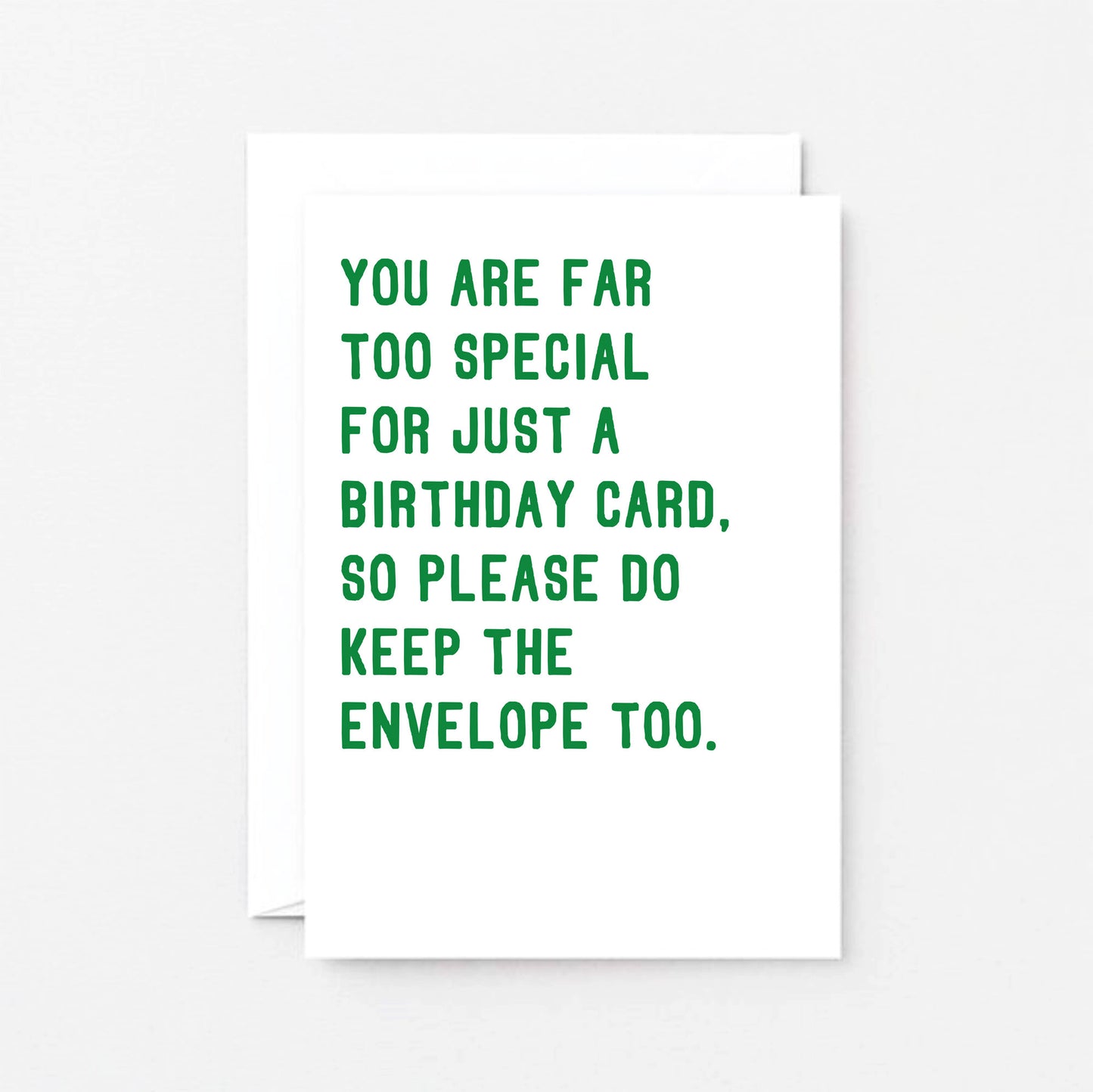 Birthday Card by SixElevenCreations. Reads You are far too special for just a birthday card. So please do keep the envelope too. Product Code SE2042A6