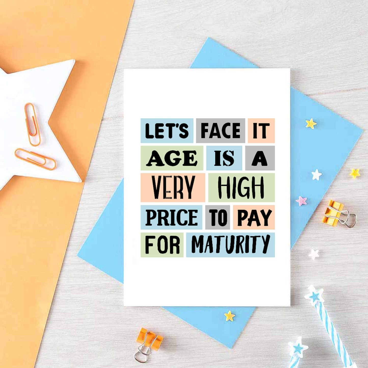 Funny Birthday Card by SixElevenCreations. Reads Let's face it. Age is a very high price to pay for maturity. Product Code SE0061A6