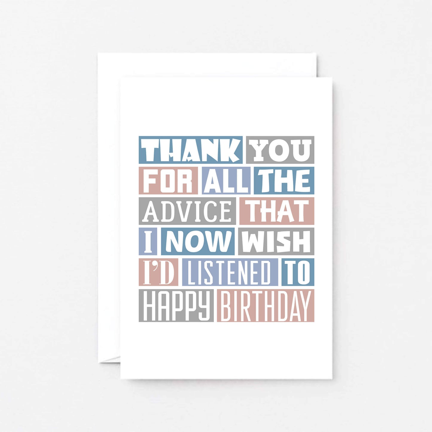 Birthday Card by SixElevenCreations. Reads Thank you for all the advice that I now wish I'd listened to. Happy birthday. Product Code SE0344A6