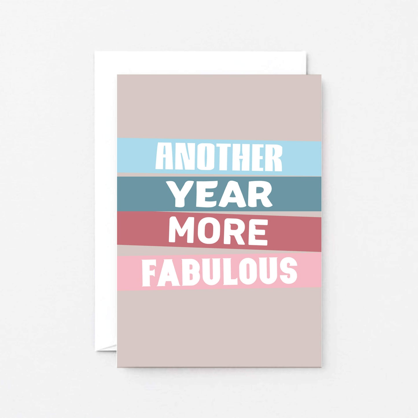 Birthday Card by SixElevenCreations. Reads Another year more fabulous. Product Code SE0502A6