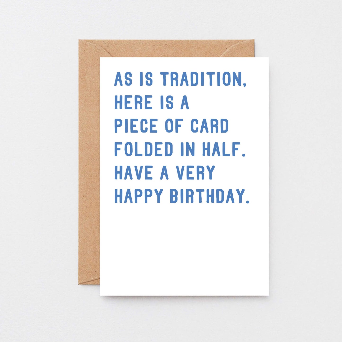 Big Birthday Card by SixElevenCreations. Reads As is tradition, here is a piece of card folded in half. Have a very happy birthday. Product Code SE2005A5