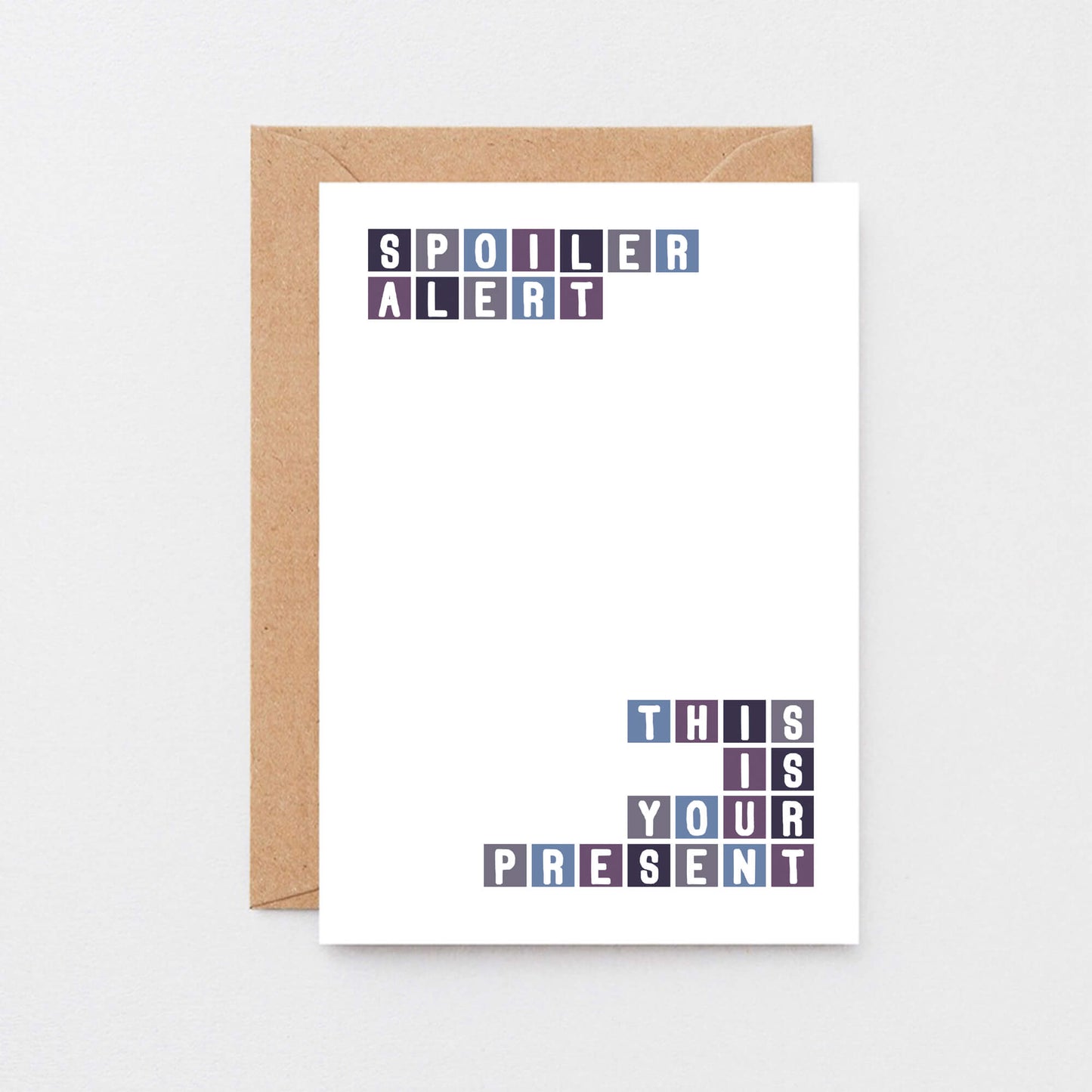 Funny Card by SixElevenCreations. Reads Spoiler alert This is your present. Product Code SE0289A6