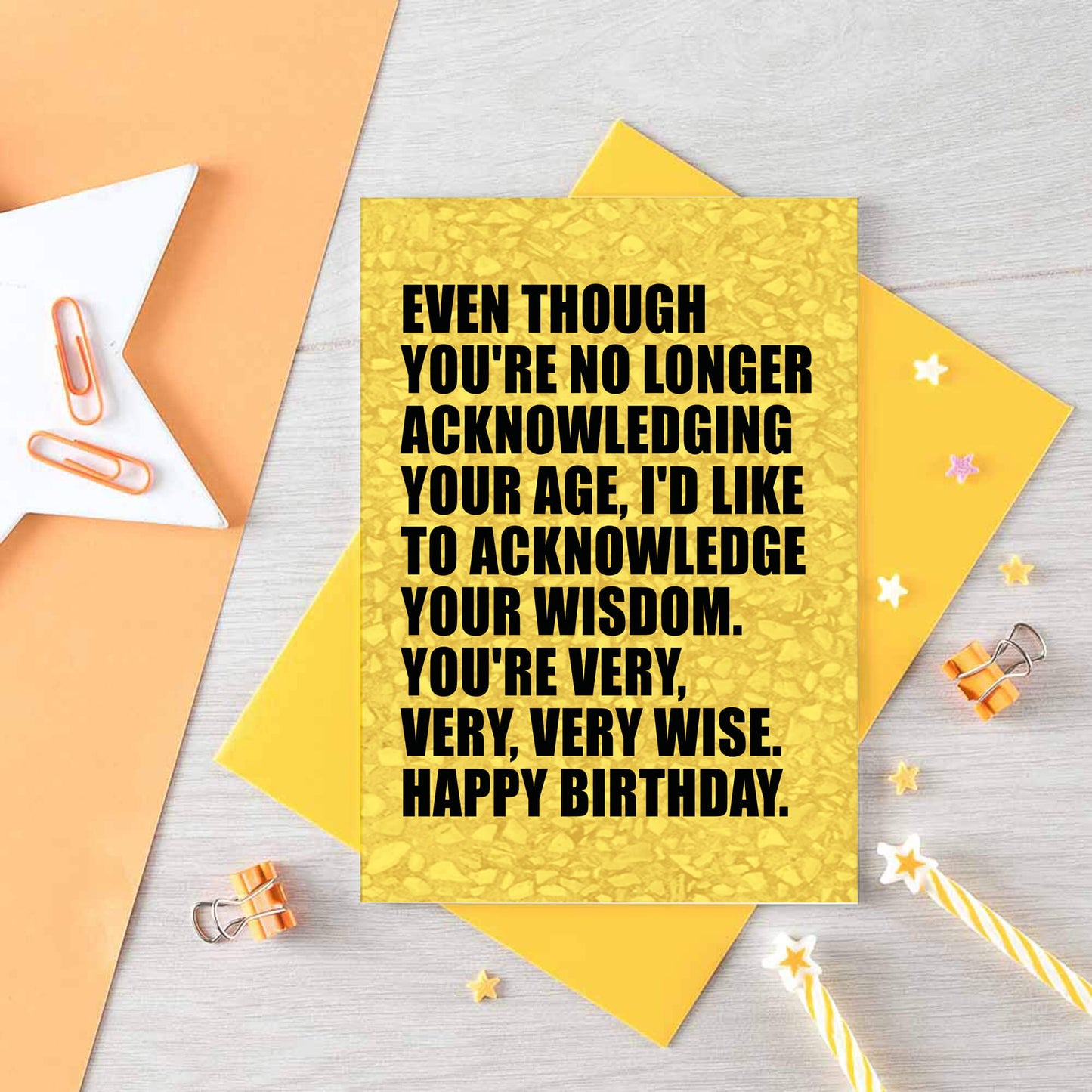 Birthday Card by SixElevenCreations. Reads Even though you're no longer acknowledging your age, I'd like to acknowledge your wisdom. You're very, very, very wise. Happy birthday. Product Code SE0856A6